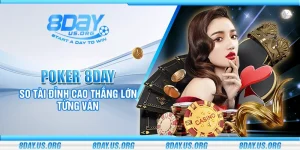 Poker 8day – So tài đỉnh cao thắng lớn từng ván