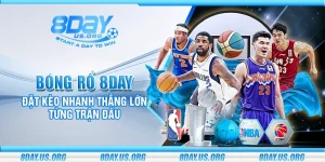 Bóng rổ 8Day – Đặt kèo nhanh thắng lớn từng trận đấu