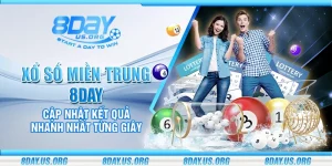 Xổ số miền Trung 8Day – Cập nhật kết quả nhanh nhất từng giây