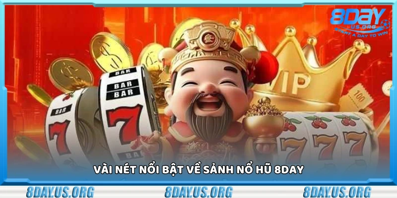 Khái quát chung về sảnh nổ hũ 8Day