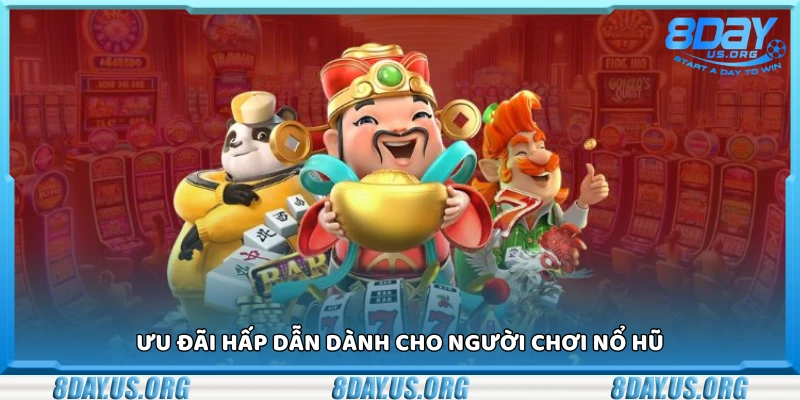 Ưu đãi hấp dẫn dành cho người chơi nổ hũ