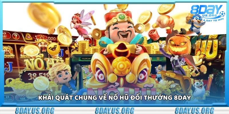 Giới thiệu về nổ hũ đổi thưởng 8Day