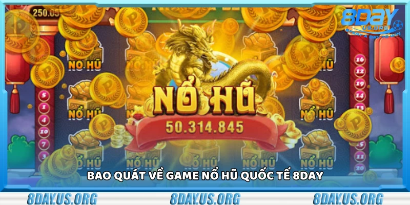 Sơ lược thông tin về game nổ hũ quốc tế 8Day