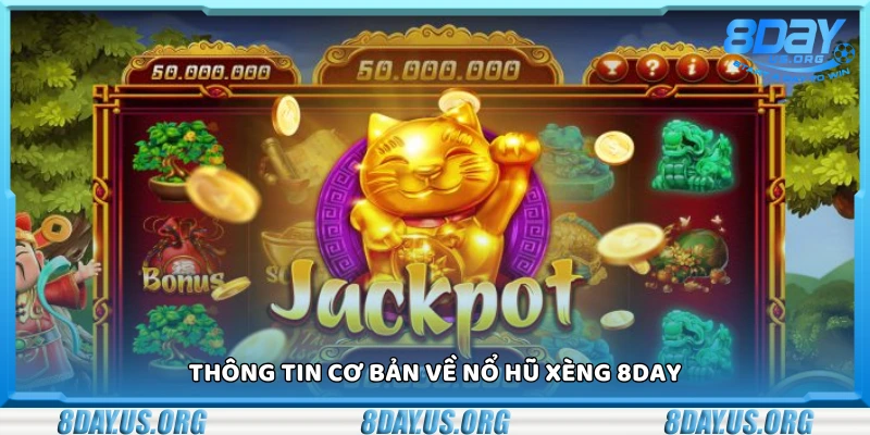 Thông tin sơ lược về nổ hũ xèng 8Day