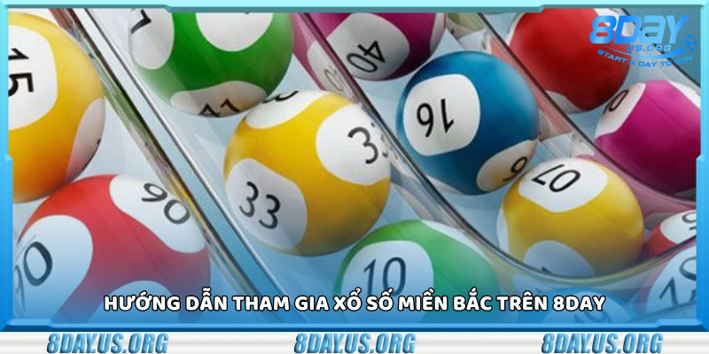 Cách tham gia xổ số miền Bắc trên 8Day