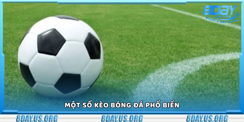 Tìm hiểu các loại kèo bóng đá phổ biến