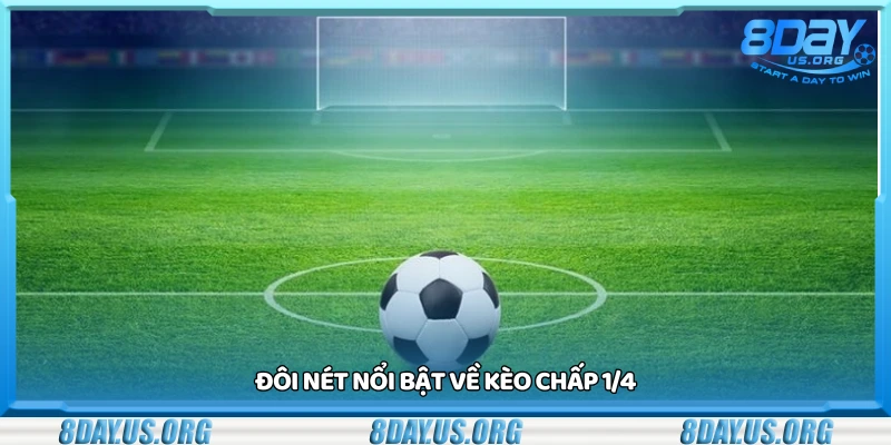 Vài nét nổi bật về kèo chấp 1/4