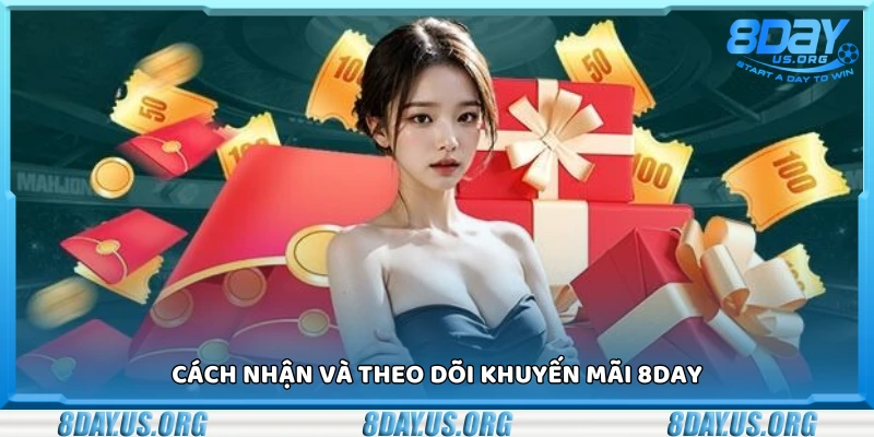 Hướng dẫn nhận và theo dõi khuyến mãi 8Day