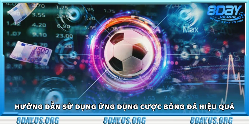 Cách sử dụng ứng dụng cược bóng đá hiệu quả